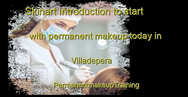 Skinart Introduction to start with permanent makeup today in Villadepera | PermanentmakeupTraining | PermanentmakeupClasses | SkinartTraining-Spain