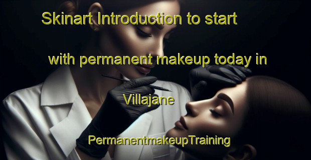 Skinart Introduction to start with permanent makeup today in Villajane | PermanentmakeupTraining | PermanentmakeupClasses | SkinartTraining-Spain