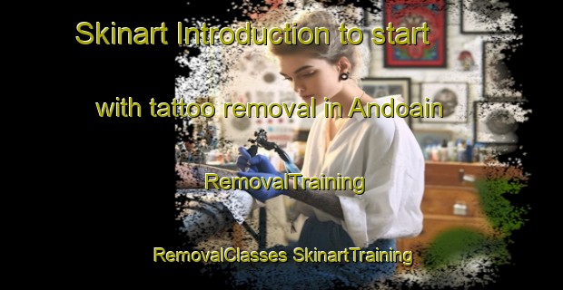 Skinart Introduction to start with tattoo removal in Andoain | #RemovalTraining #RemovalClasses #SkinartTraining-Spain