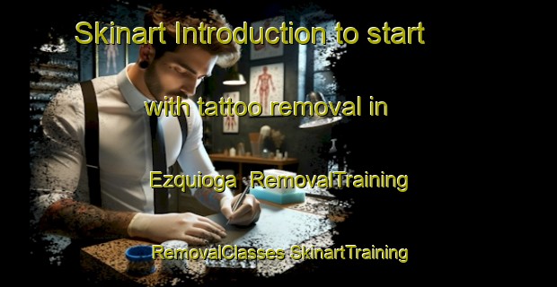 Skinart Introduction to start with tattoo removal in Ezquioga | #RemovalTraining #RemovalClasses #SkinartTraining-Spain