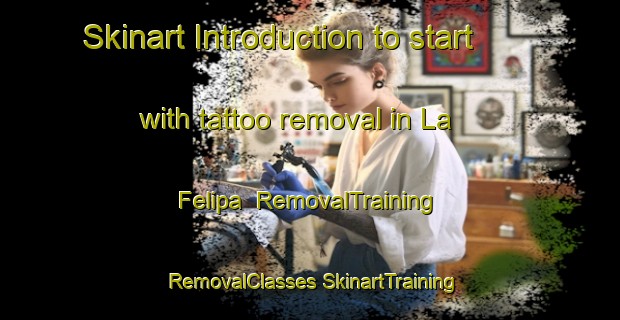 Skinart Introduction to start with tattoo removal in La Felipa | #RemovalTraining #RemovalClasses #SkinartTraining-Spain