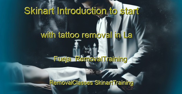 Skinart Introduction to start with tattoo removal in La Fueja | #RemovalTraining #RemovalClasses #SkinartTraining-Spain