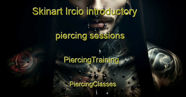 Skinart Ircio introductory piercing sessions | #PiercingTraining #PiercingClasses #SkinartTraining-Spain