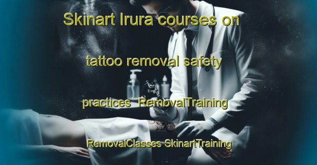 Skinart Irura courses on tattoo removal safety practices | #RemovalTraining #RemovalClasses #SkinartTraining-Spain