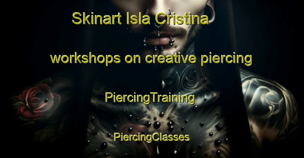 Skinart Isla Cristina workshops on creative piercing | #PiercingTraining #PiercingClasses #SkinartTraining-Spain