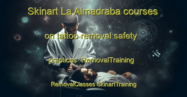 Skinart La Almadraba courses on tattoo removal safety practices | #RemovalTraining #RemovalClasses #SkinartTraining-Spain