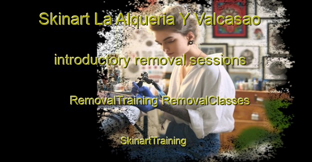 Skinart La Alqueria Y Valcasao introductory removal sessions | #RemovalTraining #RemovalClasses #SkinartTraining-Spain