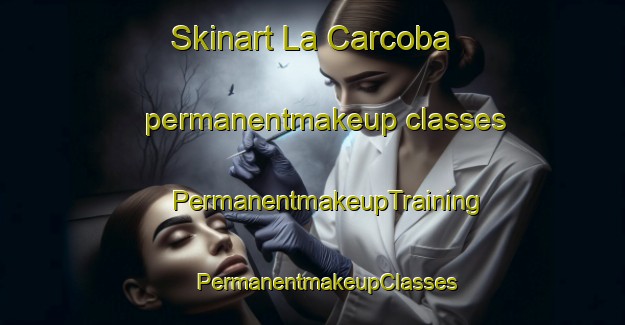 Skinart La Carcoba permanentmakeup classes | #PermanentmakeupTraining #PermanentmakeupClasses #SkinartTraining-Spain