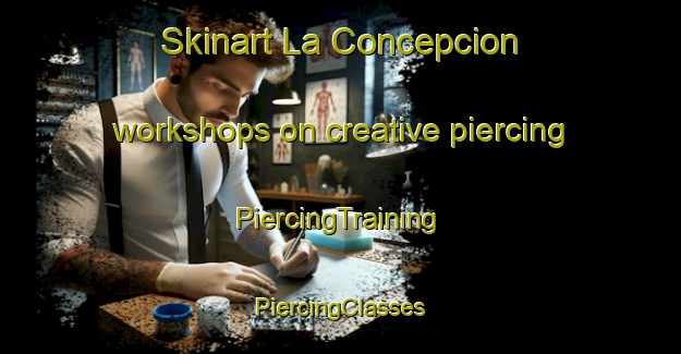 Skinart La Concepcion workshops on creative piercing | #PiercingTraining #PiercingClasses #SkinartTraining-Spain