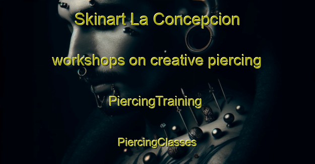 Skinart La Concepcion workshops on creative piercing | #PiercingTraining #PiercingClasses #SkinartTraining-Spain