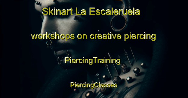 Skinart La Escaleruela workshops on creative piercing | #PiercingTraining #PiercingClasses #SkinartTraining-Spain