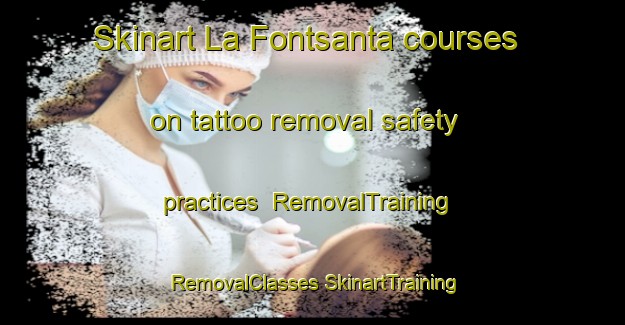 Skinart La Fontsanta courses on tattoo removal safety practices | #RemovalTraining #RemovalClasses #SkinartTraining-Spain