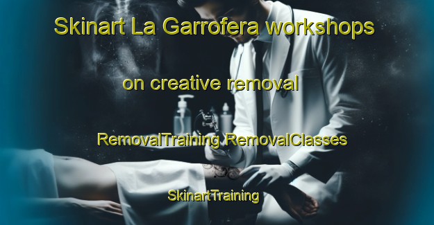 Skinart La Garrofera workshops on creative removal | #RemovalTraining #RemovalClasses #SkinartTraining-Spain