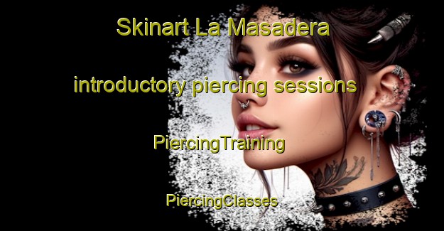 Skinart La Masadera introductory piercing sessions | #PiercingTraining #PiercingClasses #SkinartTraining-Spain