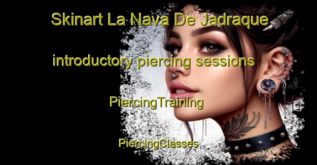 Skinart La Nava De Jadraque introductory piercing sessions | #PiercingTraining #PiercingClasses #SkinartTraining-Spain