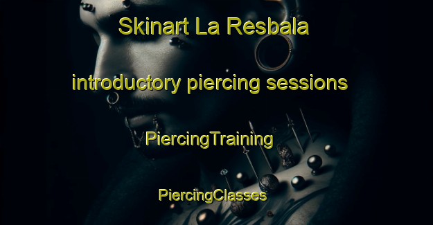 Skinart La Resbala introductory piercing sessions | PiercingTraining | PiercingClasses | SkinartTraining-Spain