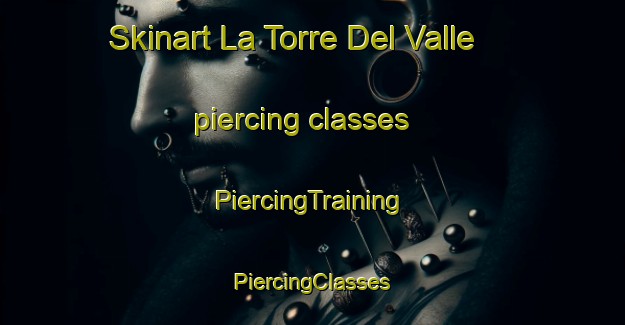 Skinart La Torre Del Valle piercing classes | #PiercingTraining #PiercingClasses #SkinartTraining-Spain