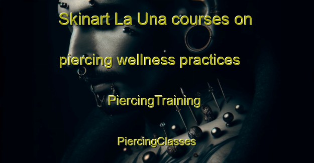 Skinart La Una courses on piercing wellness practices | #PiercingTraining #PiercingClasses #SkinartTraining-Spain