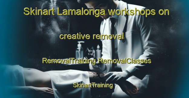 Skinart Lamalonga workshops on creative removal | #RemovalTraining #RemovalClasses #SkinartTraining-Spain