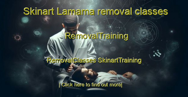 Skinart Lamama removal classes | #RemovalTraining #RemovalClasses #SkinartTraining-Spain