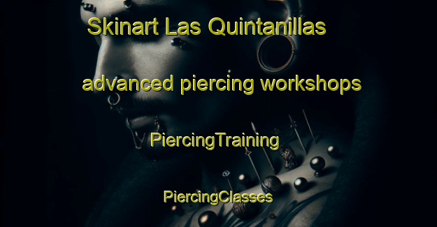 Skinart Las Quintanillas advanced piercing workshops | #PiercingTraining #PiercingClasses #SkinartTraining-Spain