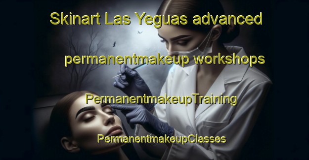 Skinart Las Yeguas advanced permanentmakeup workshops | #PermanentmakeupTraining #PermanentmakeupClasses #SkinartTraining-Spain