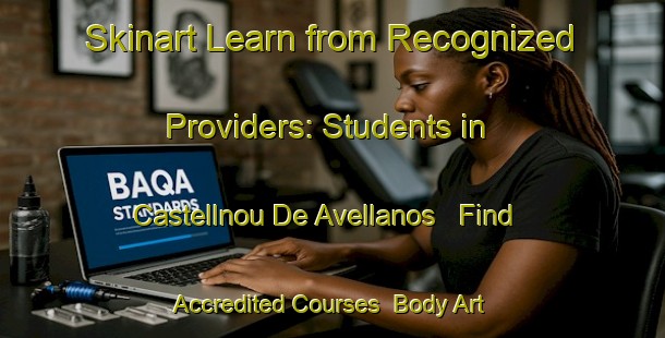 Skinart Learn from Recognized Providers: Students in Castellnou De Avellanos - Find Accredited Courses | Body Art Qualification Authority | BAQA-Spain