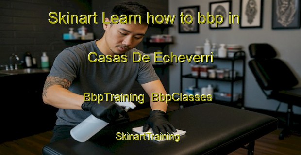 Skinart Learn how to bbp in Casas De Echeverri | BbpTraining | BbpClasses | SkinartTraining-Spain