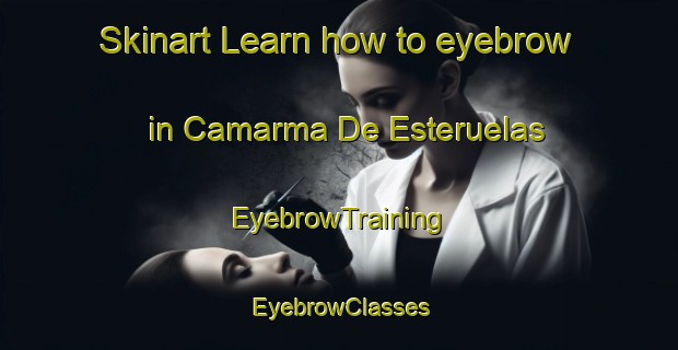 Skinart Learn how to eyebrow in Camarma De Esteruelas | EyebrowTraining | EyebrowClasses | SkinartTraining-Spain