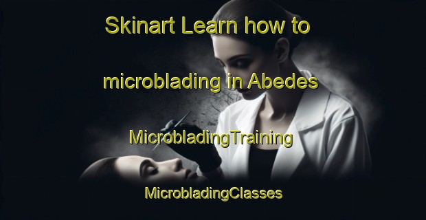 Skinart Learn how to microblading in Abedes | #MicrobladingTraining #MicrobladingClasses #SkinartTraining-Spain