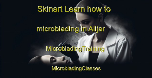 Skinart Learn how to microblading in Alijar | #MicrobladingTraining #MicrobladingClasses #SkinartTraining-Spain