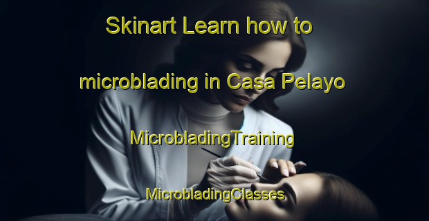 Skinart Learn how to microblading in Casa Pelayo | #MicrobladingTraining #MicrobladingClasses #SkinartTraining-Spain