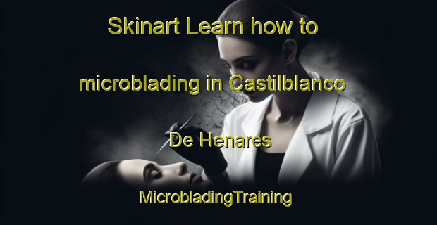 Skinart Learn how to microblading in Castilblanco De Henares | #MicrobladingTraining #MicrobladingClasses #SkinartTraining-Spain