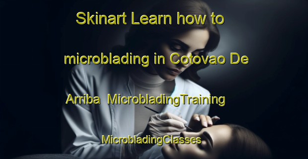 Skinart Learn how to microblading in Cotovao De Arriba | MicrobladingTraining | MicrobladingClasses | SkinartTraining-Spain