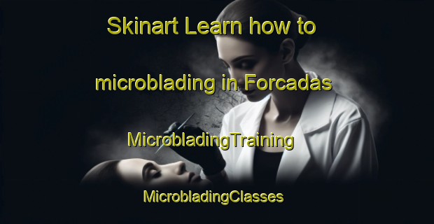 Skinart Learn how to microblading in Forcadas | MicrobladingTraining | MicrobladingClasses | SkinartTraining-Spain