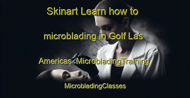 Skinart Learn how to microblading in Golf Las Americas | #MicrobladingTraining #MicrobladingClasses #SkinartTraining-Spain