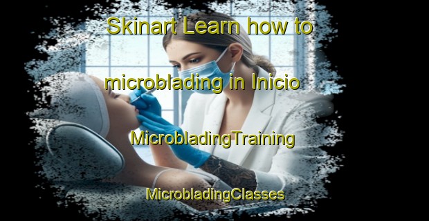 Skinart Learn how to microblading in Inicio | #MicrobladingTraining #MicrobladingClasses #SkinartTraining-Spain