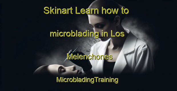 Skinart Learn how to microblading in Los Melenchones | #MicrobladingTraining #MicrobladingClasses #SkinartTraining-Spain