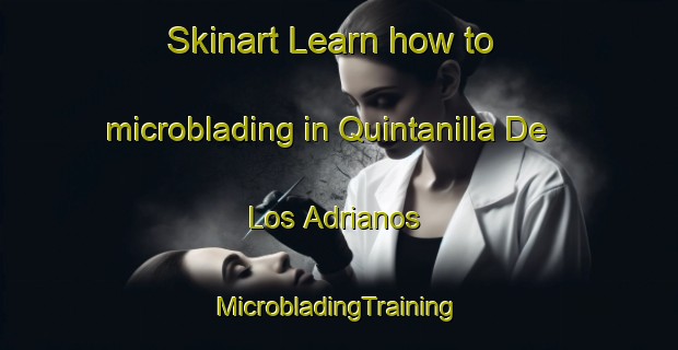 Skinart Learn how to microblading in Quintanilla De Los Adrianos | #MicrobladingTraining #MicrobladingClasses #SkinartTraining-Spain