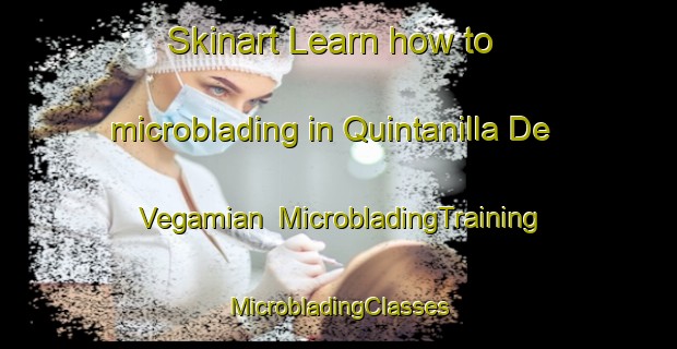 Skinart Learn how to microblading in Quintanilla De Vegamian | #MicrobladingTraining #MicrobladingClasses #SkinartTraining-Spain