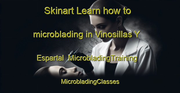 Skinart Learn how to microblading in Vinosillas Y Espartal | #MicrobladingTraining #MicrobladingClasses #SkinartTraining-Spain