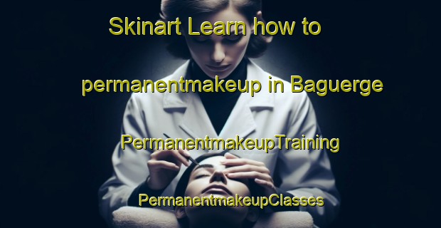 Skinart Learn how to permanentmakeup in Baguerge | #PermanentmakeupTraining #PermanentmakeupClasses #SkinartTraining-Spain