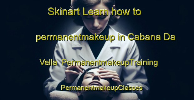 Skinart Learn how to permanentmakeup in Cabana Da Vella | #PermanentmakeupTraining #PermanentmakeupClasses #SkinartTraining-Spain