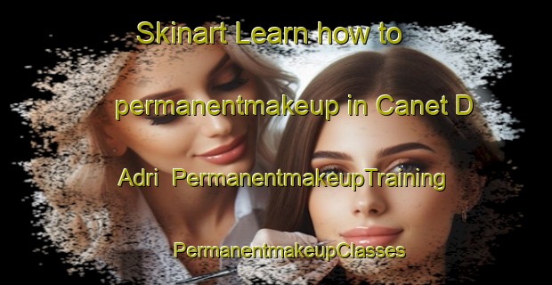 Skinart Learn how to permanentmakeup in Canet D Adri | #PermanentmakeupTraining #PermanentmakeupClasses #SkinartTraining-Spain