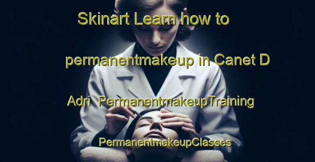 Skinart Learn how to permanentmakeup in Canet D Adri | #PermanentmakeupTraining #PermanentmakeupClasses #SkinartTraining-Spain