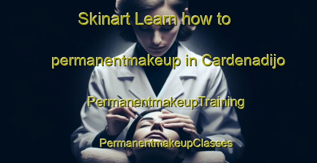 Skinart Learn how to permanentmakeup in Cardenadijo | #PermanentmakeupTraining #PermanentmakeupClasses #SkinartTraining-Spain