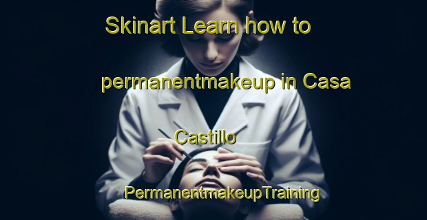 Skinart Learn how to permanentmakeup in Casa Castillo | #PermanentmakeupTraining #PermanentmakeupClasses #SkinartTraining-Spain