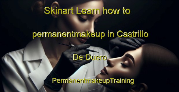 Skinart Learn how to permanentmakeup in Castrillo De Duero | #PermanentmakeupTraining #PermanentmakeupClasses #SkinartTraining-Spain