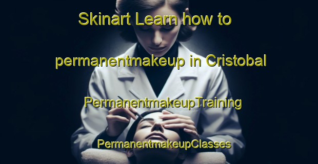 Skinart Learn how to permanentmakeup in Cristobal | PermanentmakeupTraining | PermanentmakeupClasses | SkinartTraining-Spain