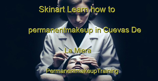 Skinart Learn how to permanentmakeup in Cuevas De La Miera | #PermanentmakeupTraining #PermanentmakeupClasses #SkinartTraining-Spain